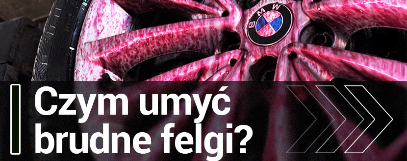 Czym umyć brudne felgi? - wybór jest prosty - Krwawa Felga od Tenzi
