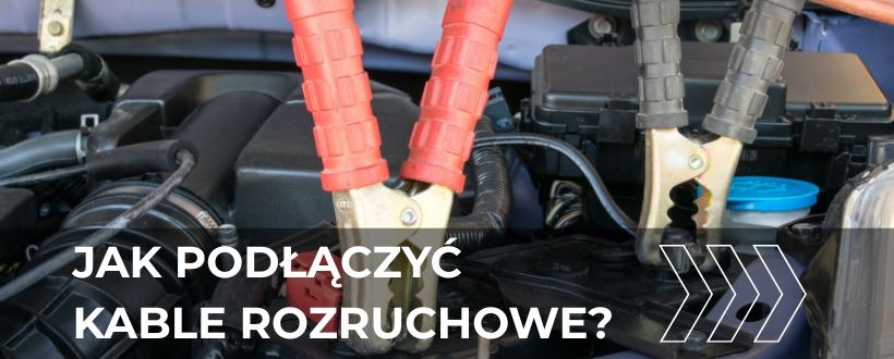 Jak bezpiecznie podłączyć kable rozruchowe?