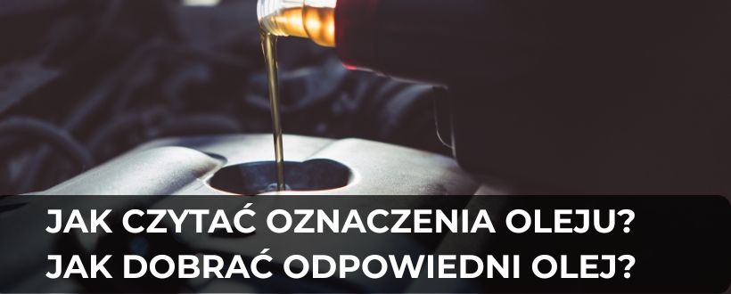 Oznaczenia oleju silnikowego – jak je czytać i dobrać odpowiedni olej?