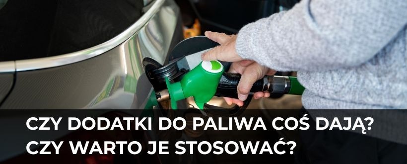 Dodatki do paliwa – czy warto je stosować?